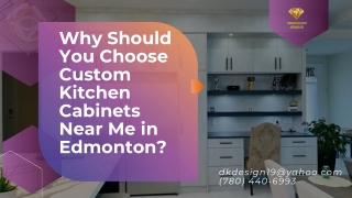 Why Should You Choose Custom Kitchen Cabinets Near Me in Edmonton