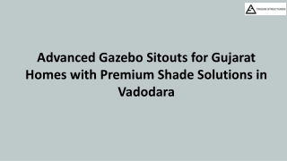 Gazebo Sitouts for Gujarat Homes with Premium Shade Solutions in Vadodara