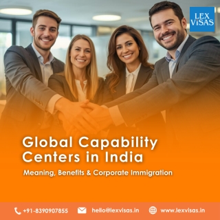 Global Capability Centers in India | Corporate Immigration Support | Lex Visas