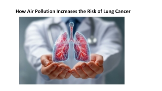 Air Pollution and Lung Cancer: Risks, Types & Prevention| RGCIRC