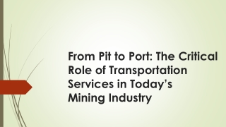 From Pit to Port The Critical Role of Transportation Services in Today’s Mining Industry