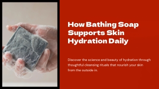 How Bathing Soap Supports Skin Hydration Daily