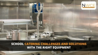School Catering Challenges and Solutions with the Right Equipment