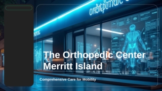 The Orthopedic Center Merritt Island: Your Guide to Expert Treatment