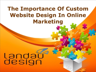 The Importance Of Custom Website Design In Online Marketing
