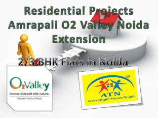 Residential Project - 2/3 Bhk O2 Valley Noida Extension Apar