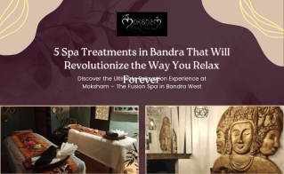 5 Spa Treatments in Bandra west That Will Change the Way You Relax Forever