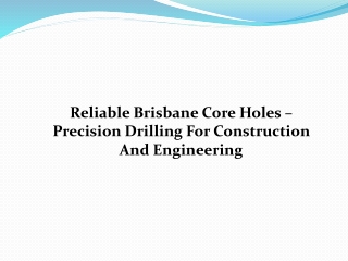 Reliable Brisbane Core Holes – Precision Drilling For Construction And Engineeri