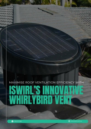 Maximise Roof Ventilation Efficiency with iSwirl’s Innovative Whirlybird Vent