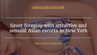Savor foreplay with attractive and sensual Asian models New York