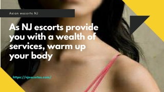 As NJ models provide you with a wealth of services warm up your body