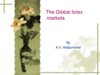 The Global forex 	 	markets