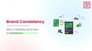 Brand Consistency: Why It Matters and How to Achieve It