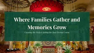 Where Families Gather and Memories Grow