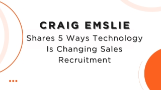 Craig Emslie Shares 5 Ways Technology Is Changing Sales Recruitment