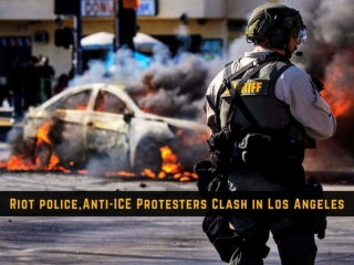 Riot Police,Anti-ICE Protesters Clash in Los Angeles