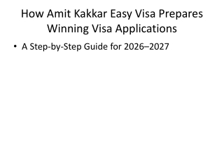 How Amit Kakkar Easy Visa Prepares Winning Visa Applications – Step-by-Step Guide
