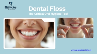Dental Floss | The Critical Oral Hygiene Tool