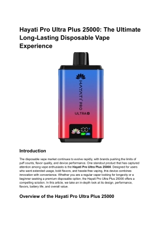 Hayati Pro Ultra Plus 25000_ The Ultimate Long-Lasting Disposable Vape Experience - Google Docs