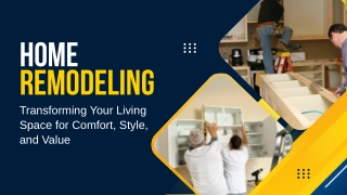 Home Remodeling:- Transforming Your Living Space for Comfort, Style, and Value