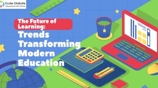 The Future of Learning Trends Transforming Modern Education