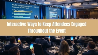 Interactive Ways to Keep Attendees Engaged Throughout the Event