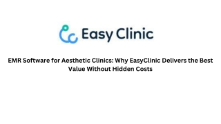 EMR Software for Aesthetic Clinics Why EasyClinic Delivers the Best Value Without Hidden Costs