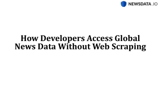 How Developers Access Global News Data Without Web Scraping