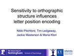 Sensitivity to orthographic structure influences letter position encoding