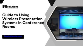 Guide to Using Wireless Presentation Systems in Conference Rooms