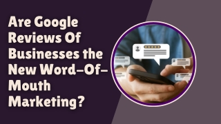 Are Google Reviews Of Businesses the New Word-Of-Mouth Marketing _compressed