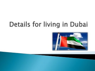 Details for living in Dubai