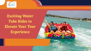 Exciting Water Tube Rides to Elevate Your Tour Experience