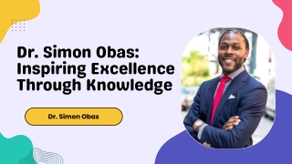 Dr. Simon Obas Inspiring Excellence Through Knowledge