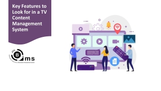 Key Features toLook for in a TV Content Management System