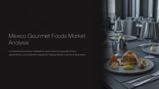 Mexico Gourmet Foods Market Size, Growth, Latest Trends and Forecast 2025-2033