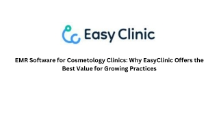 EMR Software for Cosmetology Clinics Why EasyClinic Offers the Best Value for Growing Practices