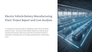 Setup a EV Battery Manufacturing Plant: CAPEX, OPEX and Profit Potential