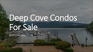 Deep Cove Condos For Sale - www.deepcovedarcy.com