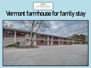 Vermont farmhouse for family stay