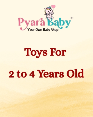 2 to 4 years old - Pyarababy