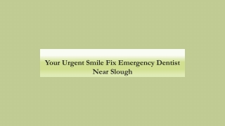 Your Urgent Smile Fix Emergency Dentist Near Slough