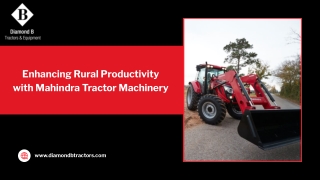 Enhancing Rural Productivity with Mahindra Tractor Machinery
