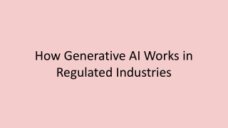 How Generative AI Works in Regulated Industries