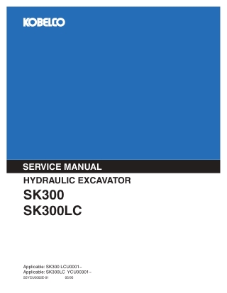 Kobelco SK300, SK300LC HYDRAULIC EXCAVATOR Service Repair Manual Instant Download (Book Code No. S5YCU0002E)