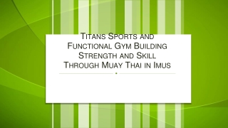 Titans Sports and Functional Gym Building Strength and Skill Through Muay Thai in Imus