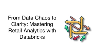 From Data Chaos to Clarity: Mastering Retail Analytics with Databricks