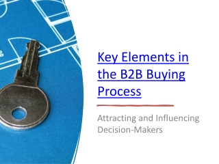 Key Elements in the B2B Buying Process to Attract Decision-makers