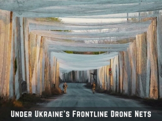 Under Ukraine’s Frontline Drone Nets