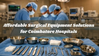 Affordable Surgical Equipment Solutions for Coimbatore Hospitals